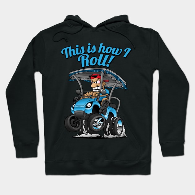 This Is How I Roll Funny Golf Cart Cartoon Hoodie by hobrath